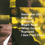 Developer (OH), Boar (IA), Sniveling, Magia Nuda, Velvet Curtain, Ruptured, I Don't Get Tired