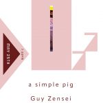 a simple pig / Guy Zensei / Meredith Haines