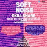 Soft Noise Skill Share #7: Computer Music Crash Course with Hedra Rowan