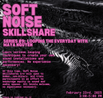 Soft Noise Skillshare with Maya Nguyen - Looping The Everyday